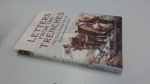 Beispielbild fr Letters from the Trenches: The First World War by Those Who Were There zum Verkauf von WorldofBooks