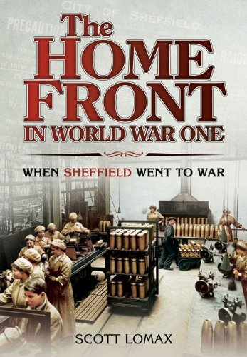 Beispielbild fr The Home Front: Sheffield in the First World War (Great War on the Home Front) zum Verkauf von WorldofBooks