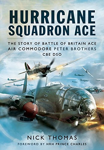 9781781593110: Hurricane Squadron Ace: The Story of Battle of Britain Ace, Air Commodore Peter Brothers, Cbe, Dso, Dfc and Bar