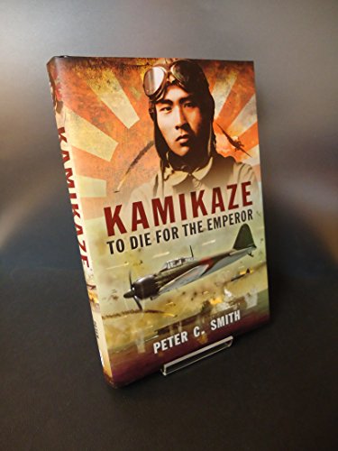 Stock image for Kamikaze to Die for the Emperor for sale by WorldofBooks