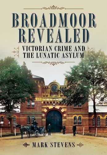 Beispielbild fr Broadmoor Revealed: Victorian Crime and the Lunatic Asylum zum Verkauf von Anybook.com
