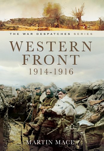 Stock image for Western Front 1914-1916: Mons, La Cataeu, Loos, the Battle of the Somme (WAR DESPATCHES SERIES) (Despatches from the Front) for sale by PlumCircle
