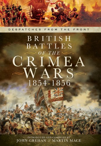 Imagen de archivo de British Battles of the Crimean Wars 1854-1856: Despatches from the Front a la venta por Academybookshop