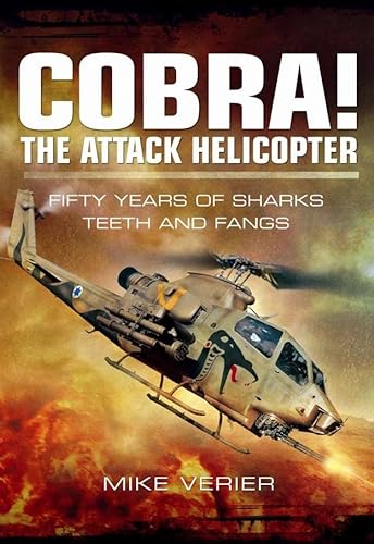 9781781593387: Cobra! The Attack Helicopter: Fifty Years of Sharks Teeth and Fangs
