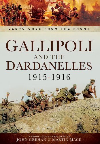 Beispielbild fr Gallipoli and the Dardanelles 1915-1916 (Despatches from the Front) zum Verkauf von Books From California