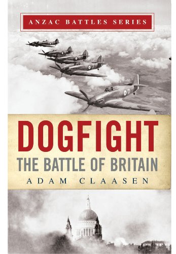 Beispielbild fr Dogfight: The Battle of Britain (Anzac Battles) (Anzac Battles Series) zum Verkauf von WorldofBooks