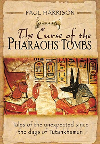 Beispielbild fr The Curse of the Pharaohs' Tombs : Tales of the Unexpected since the Days of Tutankhamun zum Verkauf von Better World Books