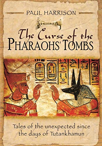 Stock image for The Curse of the Pharaohs' Tombs : Tales of the Unexpected since the Days of Tutankhamun for sale by Better World Books