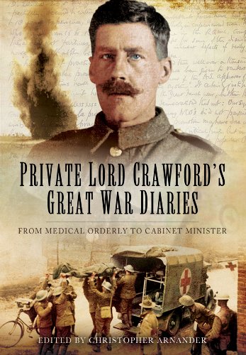 Beispielbild fr Private Lord Crawford  s Great War Diaries: From Medical Orderly to Cabinet Minister zum Verkauf von Books From California