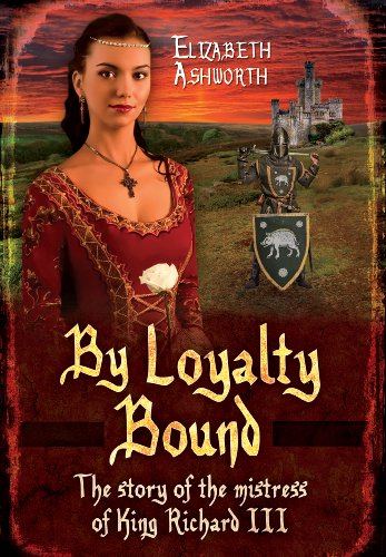 Imagen de archivo de By Loyalty Bound: The Story of the Mistress of King Richard III a la venta por Books From California