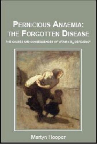 Beispielbild fr Pernicious Anaemia: the Forgotten Disease - the causes and consequences of vitamin B12 deficiency zum Verkauf von Front Cover Books