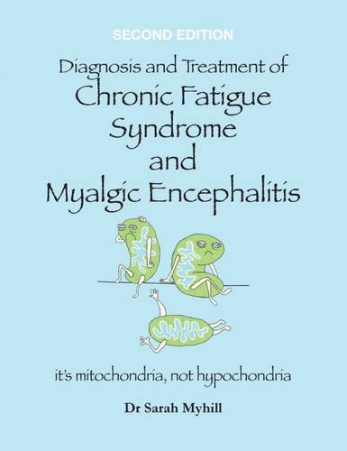 Beispielbild fr Diagnosis and Treatment of Chronic Fatigue Syndrome and Myalgic Encephalitis: It's Mitochondria, Not Hypochondria zum Verkauf von medimops