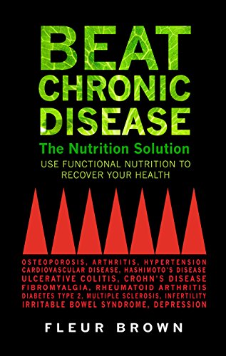 Beispielbild fr Beat Chronic Disease: The Nutrition Solution: Use Functional Nutrition to Recover Your Health zum Verkauf von WorldofBooks