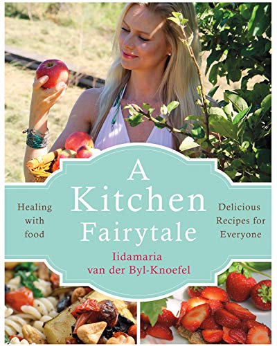Beispielbild fr A Kitchen Fairytale: Healing with Food " Delicious Recipes for Everyone zum Verkauf von BooksRun