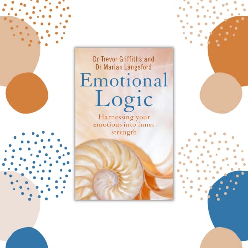 Stock image for Emotional Logic: Harnessing your emotions into inner strength for sale by Zubal-Books, Since 1961