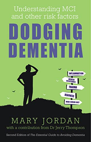 Beispielbild fr Dodging Dementia: Understanding MCI and other risk factors: Second edition of The Essential Guide to Avoiding Dementia zum Verkauf von WorldofBooks