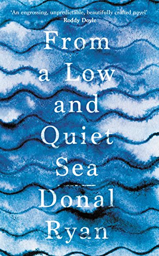 Beispielbild fr From a Low and Quiet Sea: Shortlisted for the Costa Novel Award 2018 zum Verkauf von Ammareal