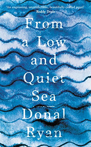 Stock image for From a Low and Quiet Sea: Shortlisted for the Costa Novel Award 2018 for sale by WorldofBooks