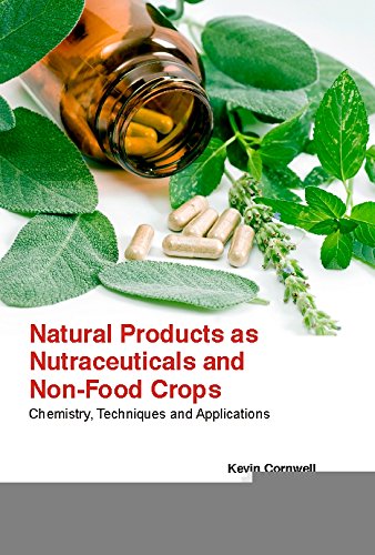 Natural Products As Nutraceuticals And Nonfood Crops: Chemistry, Techniques And Applications