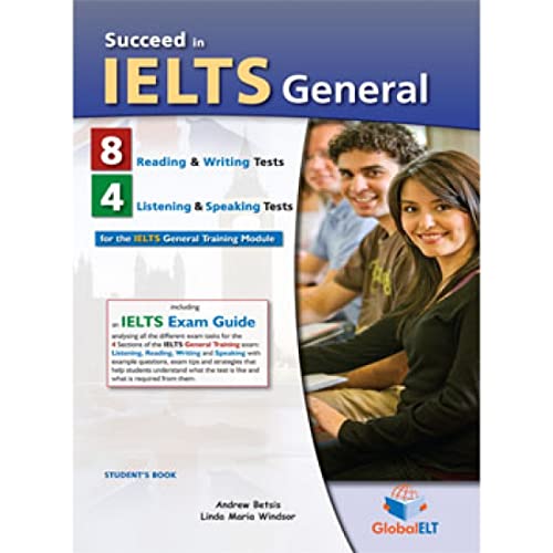 9781781641798: Succeed in IELTS General - 8 Reading & Writing - 4 Listening & Speaking Practice Tests -Self-Study Edition