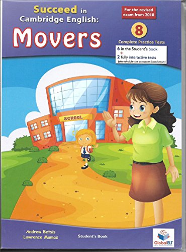 Stock image for SUCCEED IN CAMBRIDGE ENGLISH: MOVERS 8 PRACTICE TESTS STUDENT BOOK (2018) for sale by Librerias Prometeo y Proteo