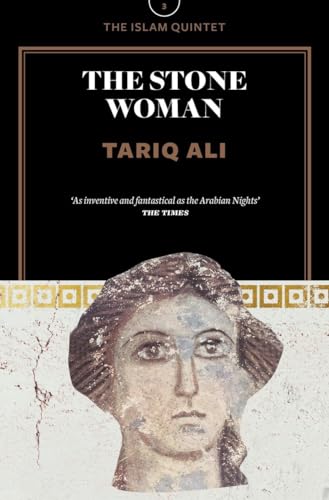 The Stone Woman: A Novel (The Islam Quintet, Band 3) : A Novel - Tariq Ali