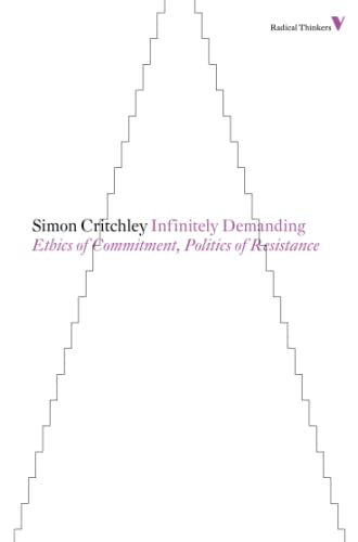9781781680179: Infinitely Demanding: Ethics of Commitment, Politics of Resistance (Radical Thinkers)