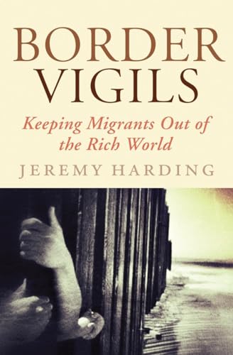 Imagen de archivo de Border Vigils : Keeping Migrants Out of the Rich World a la venta por Better World Books