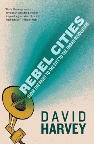 Rebel Cities: From the Right to the City to the Urban Revolution (9781781680742) by Harvey, David