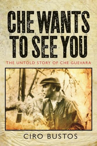 Stock image for Che Wants to See You: The Untold Story of Che: The Untold Story of Che Guevara for sale by WorldofBooks