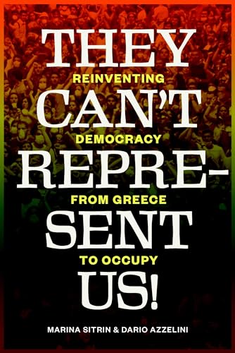 Beispielbild fr They Can't Represent Us! : Reinventing Democracy from Greece to Occupy zum Verkauf von Better World Books