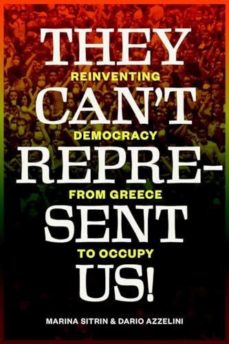 Stock image for They Can't Represent Us!: Reinventing Democracy from Greece to Occupy for sale by WorldofBooks