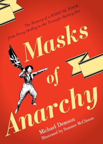 9781781680988: Masks Of Anarchy: The History Of A Radical Poem, From Percy Shelley To The Triangle Factory Fire