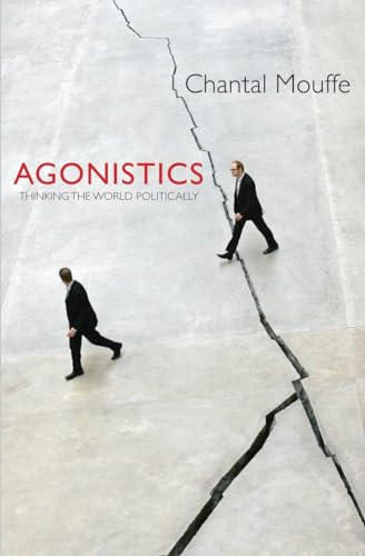 Agonistics: Thinking The World Politically (9781781681039) by Mouffe, Chantal