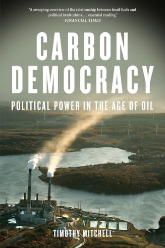 CARBON DEMOCRACY: POLITICAL POWE - Mitchell, Timothy