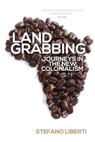 Beispielbild fr Land Grabbing : Journeys in the New Colonialism zum Verkauf von Better World Books