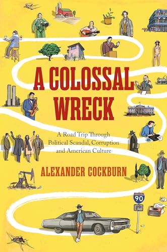 Stock image for A Colossal Wreck: A Road Trip Through Political Scandal, Corruption and American Culture for sale by SecondSale