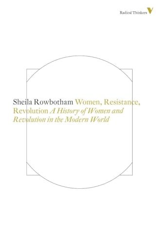 Beispielbild fr Women, Resistance and Revolution: A History Of Women And Revolution In The Modern World: 8 (Radical Thinkers Set 08) zum Verkauf von WorldofBooks