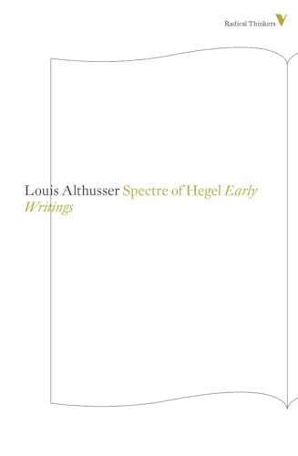 The Spectre Of Hegel: Early Writings (Radical Thinkers) (9781781681510) by Althusser, Louis