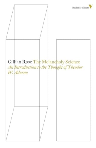 9781781681527: The Melancholy Science: An Introduction To The Thought Of Theodor W. Adorno (Radical Thinkers)