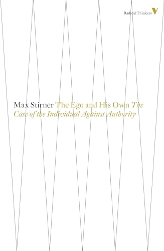 Beispielbild für The Ego and His Own: The Case of the Individual Against Authority (Radical Thinkers) zum Verkauf von AwesomeBooks