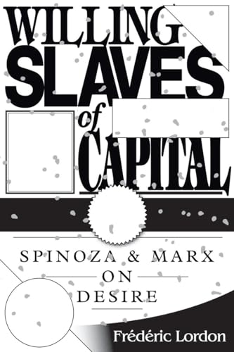 Beispielbild fr Willing Slaves Of Capital: Spinoza And Marx On Desire zum Verkauf von WorldofBooks