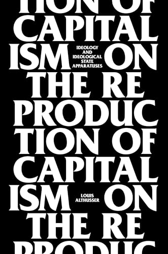 On The Reproduction Of Capitalism: Ideology And Ideological State Apparatuses (9781781681640) by Louis Althusser