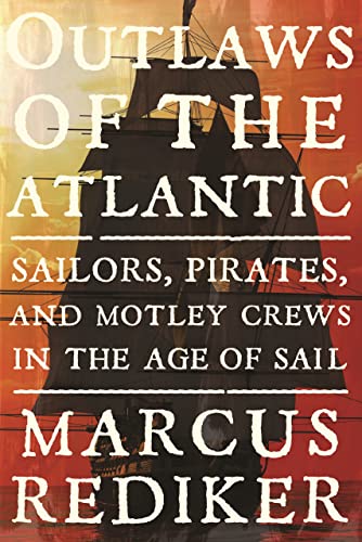 Beispielbild fr Outlaws of the Atlantic: Sailors, Pirates, and Motley Crews in the Age of Sail zum Verkauf von WorldofBooks