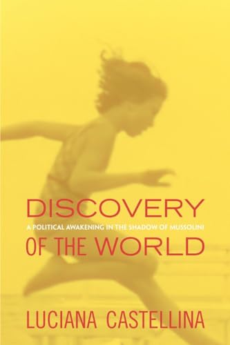 Beispielbild fr Discovery of the World : A Political Awakening in the Shadow of Mussolini zum Verkauf von Better World Books