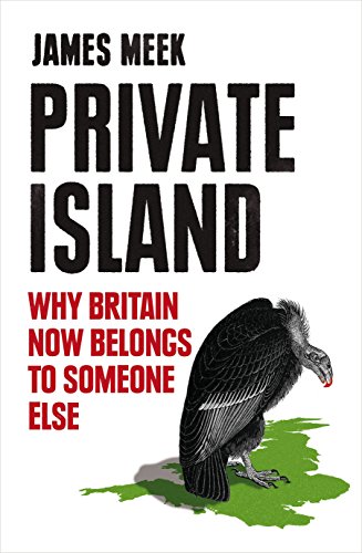 Stock image for Private Island: Why Britain Now Belongs to Someone Else for sale by Reuseabook