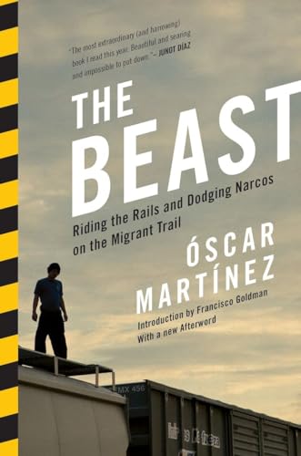 Stock image for The Beast: Riding the Rails and Dodging Narcos on the Migrant Trail for sale by HPB Inc.