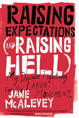 Stock image for Raising Expectations (and Raising Hell): My Decade Fighting for the Labor Movement for sale by Lakeside Books