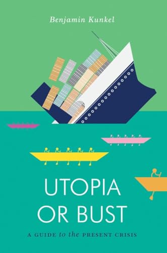 Imagen de archivo de Utopia or Bust: A Guide to the Present Crisis (Jacobin) a la venta por SecondSale