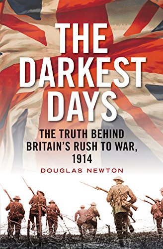Stock image for The Darkest Days: The Truth Behind Britain's Rush to War, 1914 for sale by Books From California